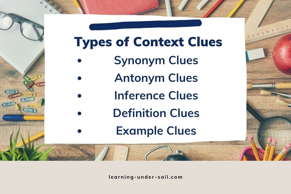 The five types of context clues are: synonym, antonym, inference, definition, and example clues.